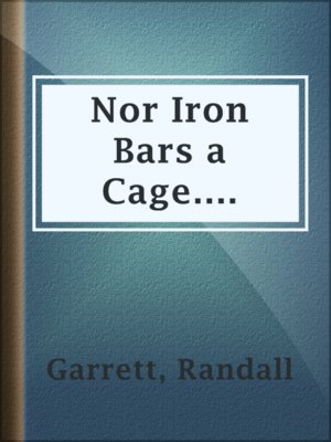 Nor Iron Bars a Cage.... - ebook